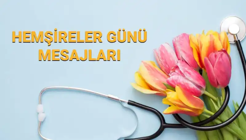 Hemşireler Günü Mesajları 2025: Sevgiliye ve Anneye Özel Kutlamalar