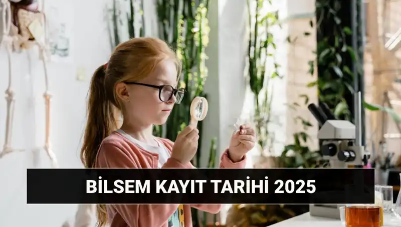 BİLSEM 2025 Kayıtları ve Değerlendirme Sonuçları Hakkında Bilmeniz Gerekenler