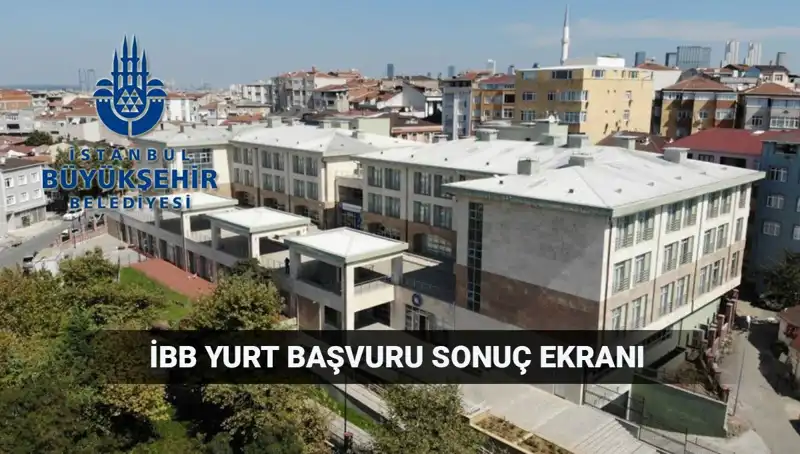 İBB Yükseköğrenim Yurt Sonuçları 2025-2026: Sorgulama Ekranı Açıldı!