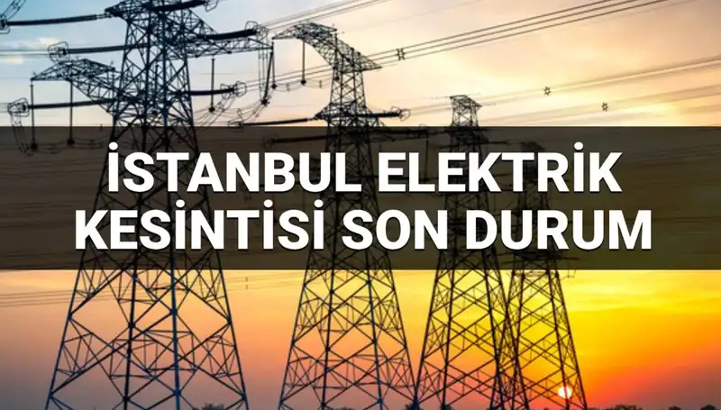 İstanbul'da 21 İlçede Elektrik Kesintisi: Kesinti Listesi ve Geri Dönüş Tarihleri