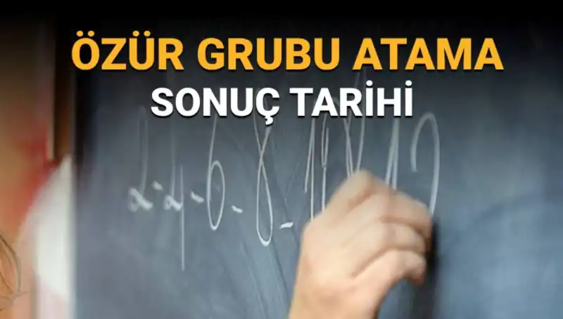Özür Grubu Atama Sonuçları Ne Zaman Açıklanacak? İşte Merak Edilen Tarih!