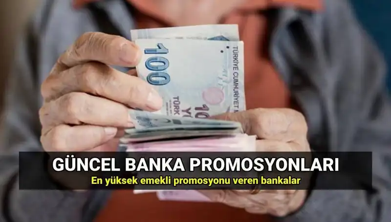 2025 Emekli Promosyonları: En Yüksek ve Düşük Tutarlar Hangi Bankalarda?