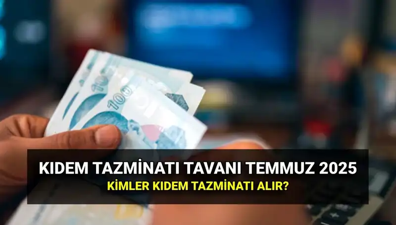 Temmuz 2023 Kıdem Tazminatı Tavan Ücreti Ne Kadar Olacak?