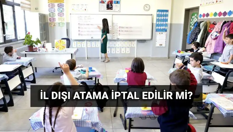 İl Dışı Öğretmen Atamaları: İptal Süreci ve Sorgulama Rehberi