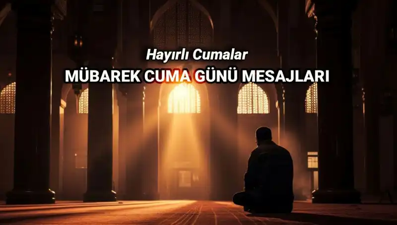 Hayırlı Cumalar! En Güzel Cuma Mesajları ve Dualı Sözlerle Sevdiklerinizi Mutlu Edin