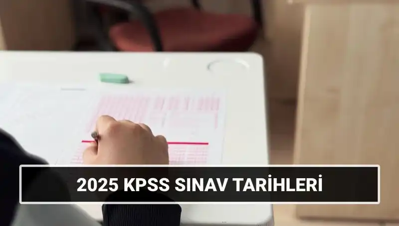 2025 KPSS Lisans Sınav Tarihleri Belli Oldu: Hazırlığınızı Yapın!